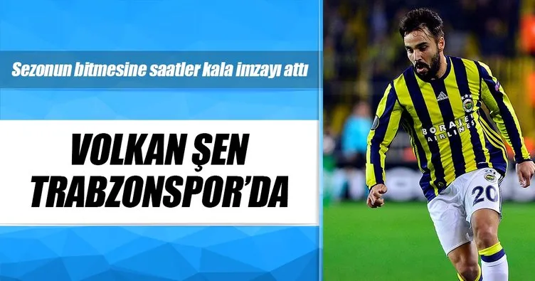 Volkan Şen Trabzonspor’da