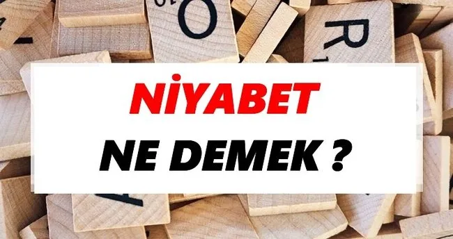 Niyabet Ne Demek? TDK’ya Göre Niyabet Sözlük Anlamı Nedir?