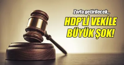HDP’li vekil hakkında ‘zorla getirilme’ kararı!