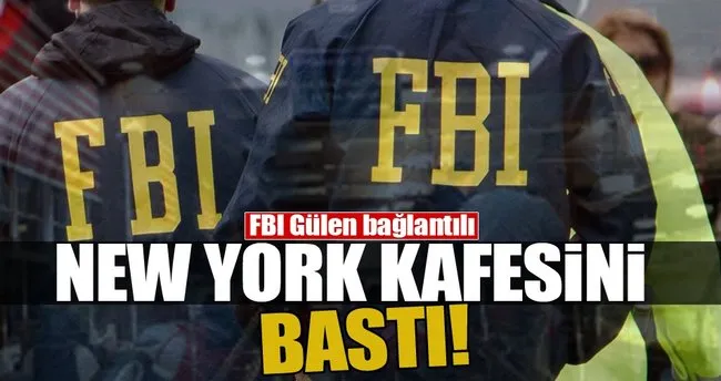 FBI Gülen bağlantılı New York kafesini bastı
