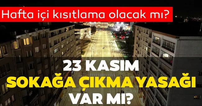 Son Dakika Haberi! Bugün sokağa çıkma yasağı var mı? Hafta içi sokağa çıkma yasağı olacak mı?