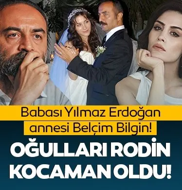 Babası Yılmaz Erdoğan annesi güzel oyuncu Belçim Bilgin! Rodin kocaman oldu!