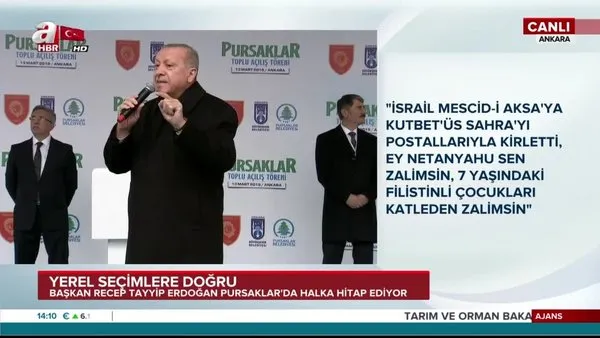 Başkan Erdoğan: Ey Netanyahu kendine gel sen zalimsin!