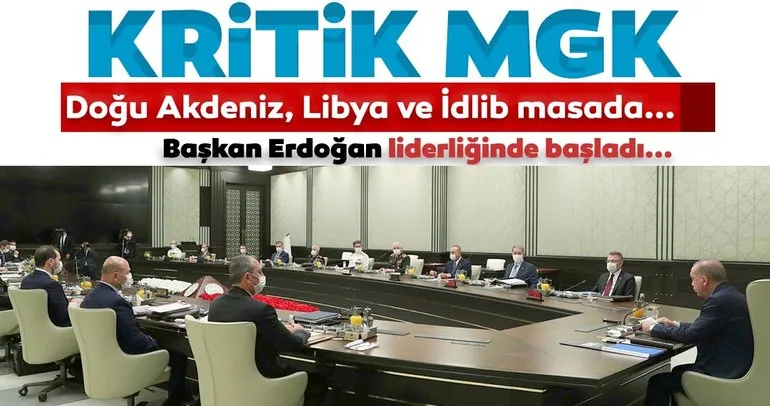 Son dakika: Ankara’da kritik MGK! Masada Doğu Akdeniz, Libya ve İdlib var...