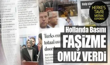 Hollanda medyası faşizme omuz verdi!