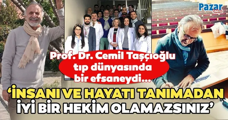 Prof. Dr. Cemil Taşçıoğlu: İnsanı ve hayatı tanımadan iyi bir hekim olamazsınız