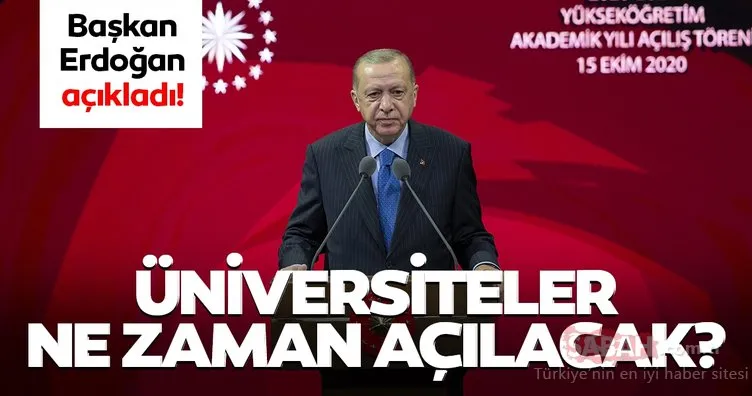 Başkan Erdoğan’dan son dakika ‘üniversiteler ne zaman açılacak’ açıklaması! Üniversitelerde yüz yüze eğitim ne zaman başlayacak?