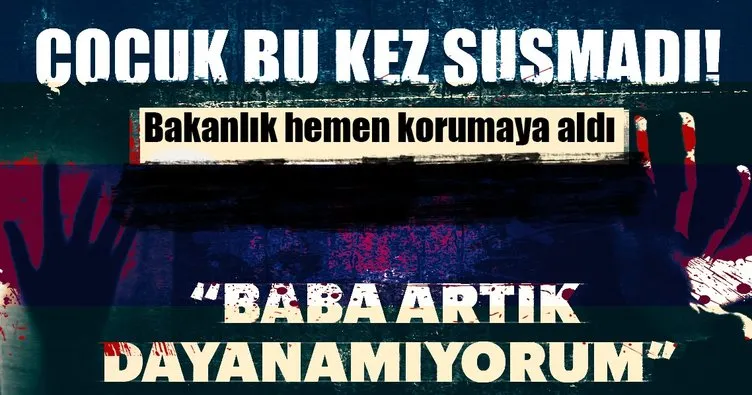 Son Dakika Haberi: Çocuk bu kez susmadı... Bakanlık hemen korumaya aldı