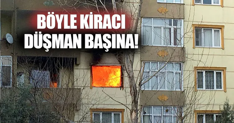 Böyle kiracı düşman başına!