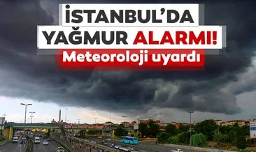 Hava durumu için son dakika açıklaması! İstanbul’da hafta sonu yağmur sürprizi