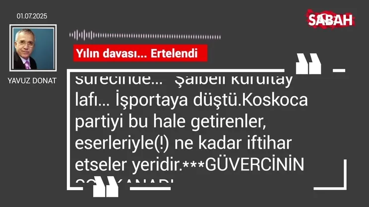 Yavuz Donat | Yılın davası... Ertelendi