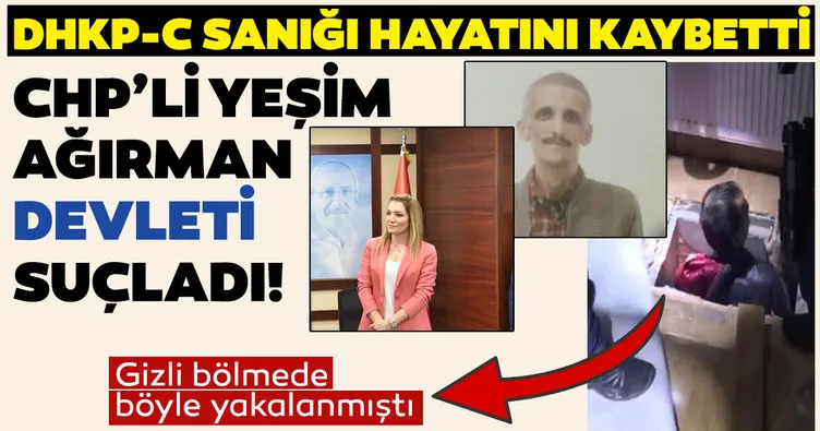 DHKP-C terör örgütü sanığı öldü! CHP’li Yeşim Ağırman devleti suçladı