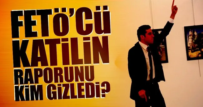 FETÖ Karlov’un katilini böyle gizlemiş