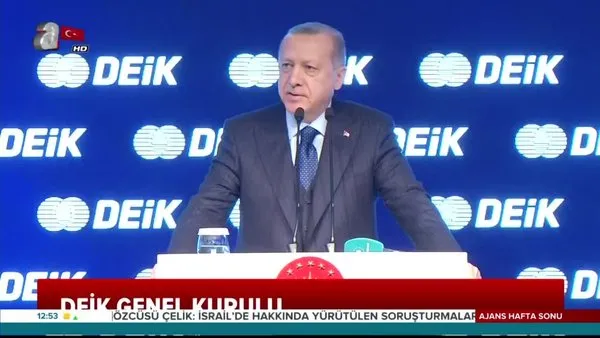 Başkan Erdoğan DEİK Genel Kurulunda önemli açıklamalarda bulundu