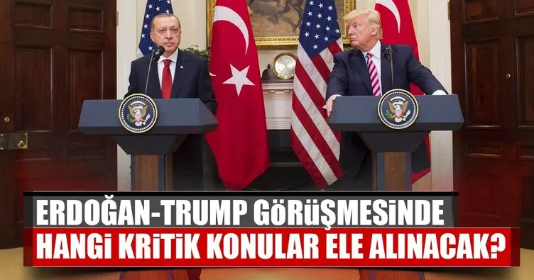 Erdoğan- Trump görüşmesinde hangi kritik konular ele alınacak?