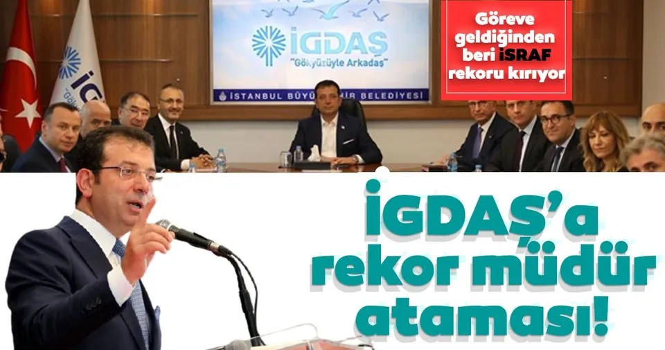 Başkan bu israf değil de ne? İGDAŞ’a rekor müdür ataması