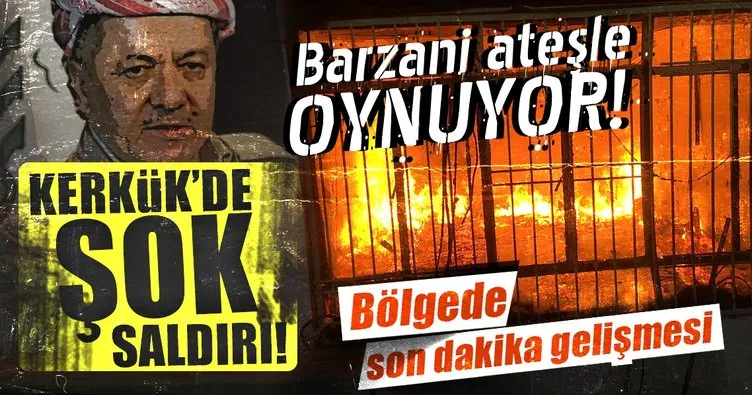 Son dakika haberi: Barzani ateşle oynuyor