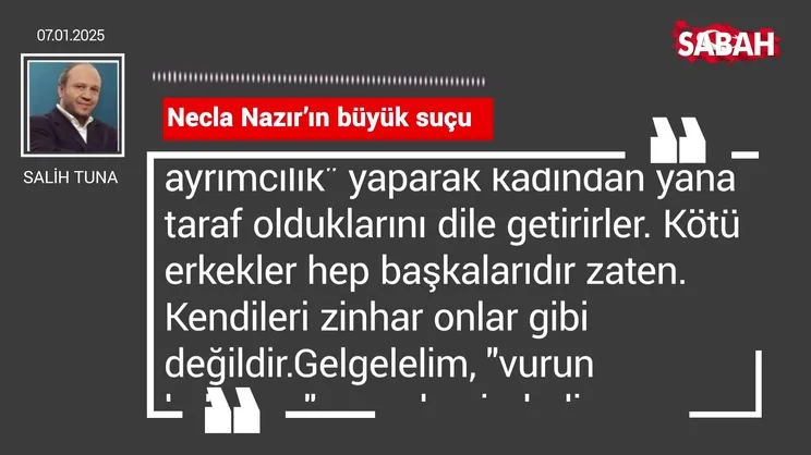 Salih Tuna | Necla Nazır'ın büyük suçu