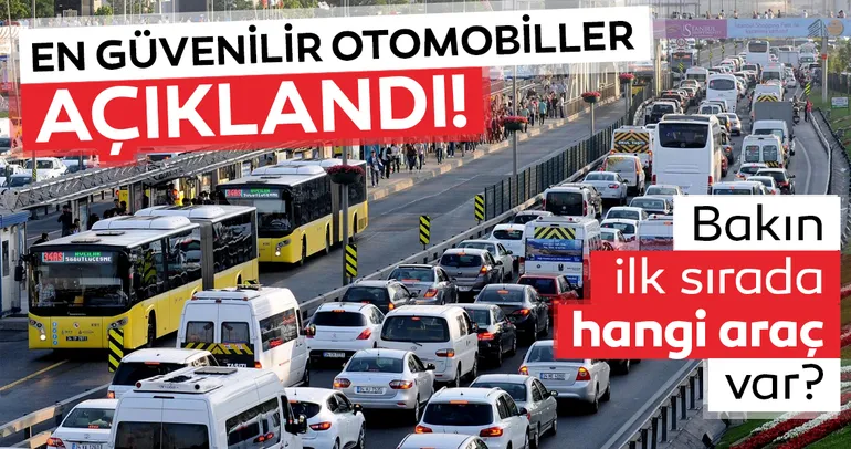 En güvenilir otomobil modelleri belli oldu! Bakın ilk sırada hangi araç var