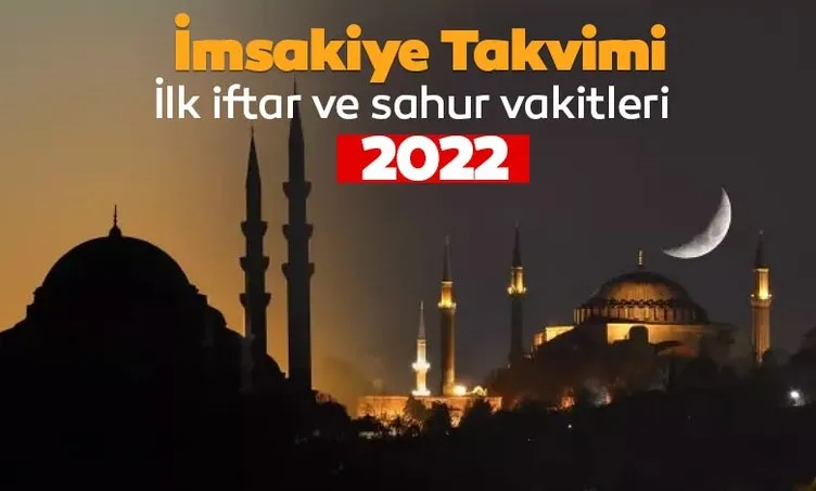 İmsakiye 30 günlük takvim! 2022 İstanbul, Ankara, İzmir, Antalya, Bursa iftar vakti, sahur saati, imsak vakitleri ve il il iftar saatleri