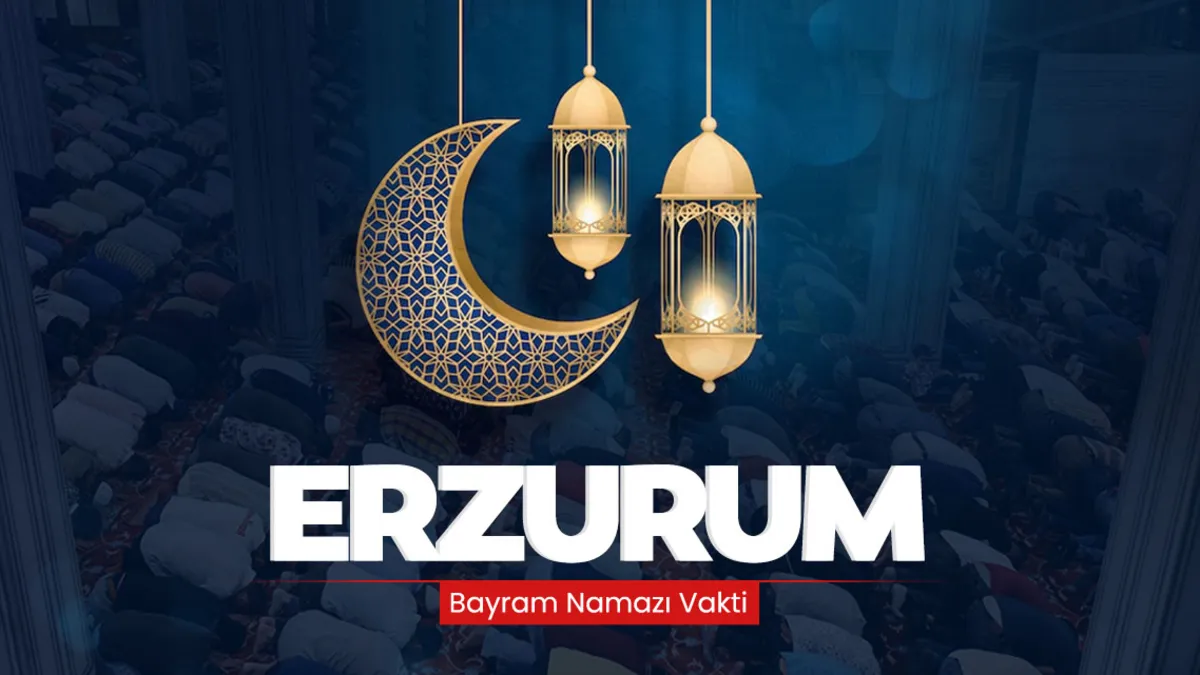Erzurum bayram namazı saati! 2026 Erzurum’da bayram namazı saat kaçta kılınacak?