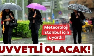 Meteoroloji’nden son dakika hava durumu ve yağış bildirimi geldi! İstanbullular bu uyarıya dikkat!