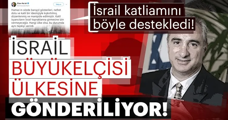 İsrail’in Ankara Büyükelçisi ülkesine gönderiliyor