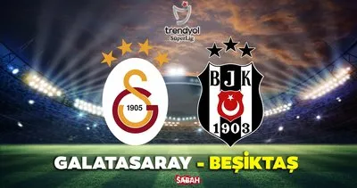 Galatasaray - Beşiktaş maçı ne zaman? Süper Lig Galatasaray Beşiktaş derbi maçı saat kaçta, hangi kanalda canlı yayınlanacak?