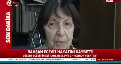 Rahşan Ecevit hayatını kaybetti