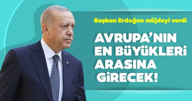 Başkan Erdoğan: Avrupa’nın en büyük çevre projelerinden birini hayata geçireceğiz