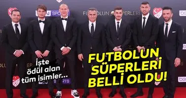 Futbolun Süperleri belli oldu! İşte ödül alan isimler...