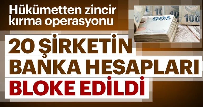 20 şirketin banka hesaplarına blokaj