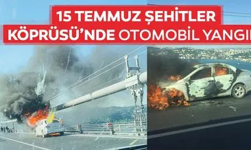 15 Temmuz Şehitler Köprüsü’nde otomobil yangını! Aracını ateşe verdi ve intihar etti