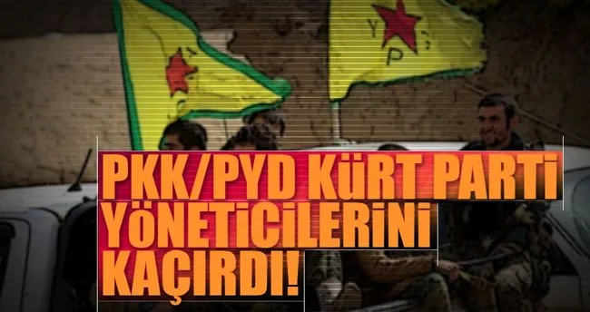 PKK/PYD, Suriye’de Kürt partisinin yöneticilerini kaçırdı
