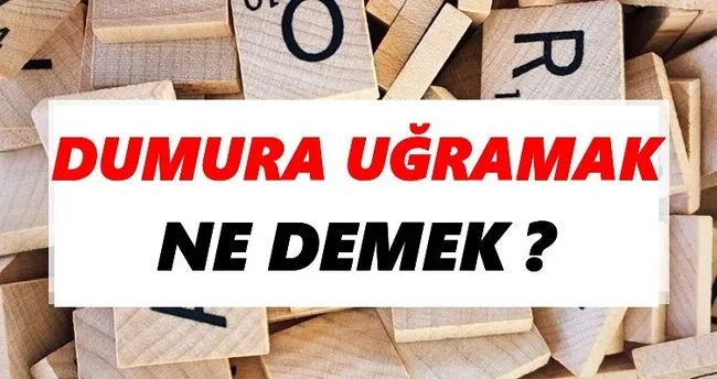 Dumura uğramak Ne Demek? TDK’ya Göre Dumura uğramak Sözlük Anlamı Nedir?