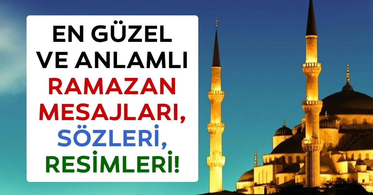 Ramazan Mesajlari Ile Hatirlayin Hatirlatin 2019 En Guzel Yeni Anlamli Ve Resimli Ramazan Mesajlari Sozleri Burada En Son Haber