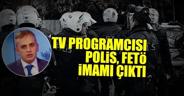 TV programcısı polis, FETÖ imamı çıktı