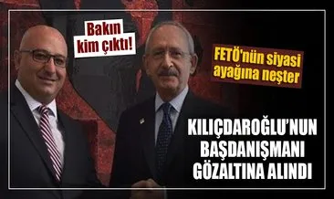 Kılıçdaroğlu’nun danışmanı FETÖ’den gözaltına alındı