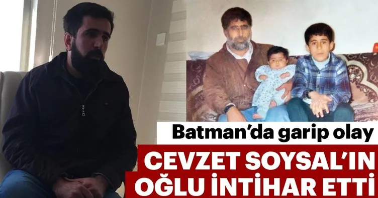 Batman’da garip olay,  Cevzet Soysal’ın oğlu intihar etti