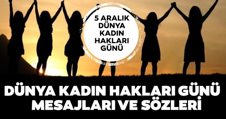 En Guzel Ve Anlamli Dunya Kadin Haklari Gunu Ile Ilgili Mesajlar Ve Sozleri Burada 5 Aralik Dunya Kadin Haklari Gunu Mesajlari Son Dakika Haberler