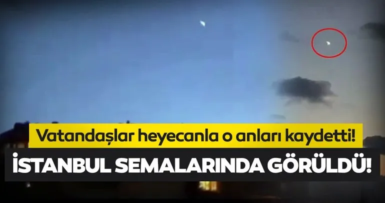 Son dakika: İstanbul semalarında görüldü! Heyecan yaratan meteor kamerada...