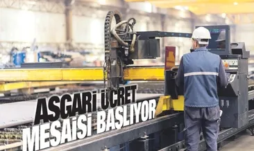 Asgari ücret mesaisi başlıyor