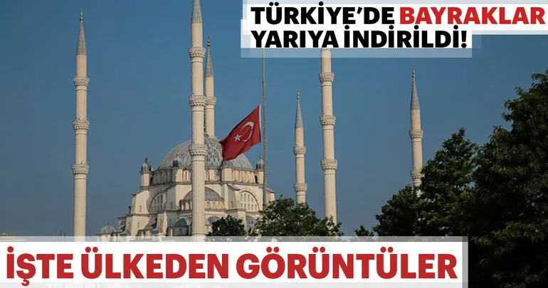 Türkiye’de 3 günlük yas böyle görüntülendi
