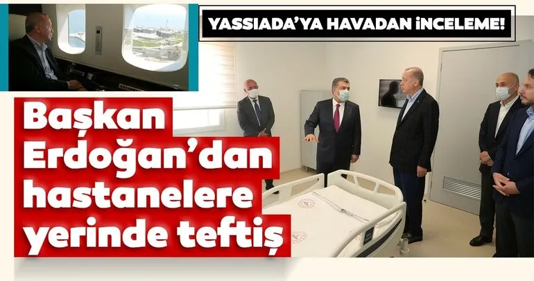 Son dakika! Başkan Erdoğan’dan pandemi hastanelerine teftiş! Yassıada’yı da havadan inceledi...