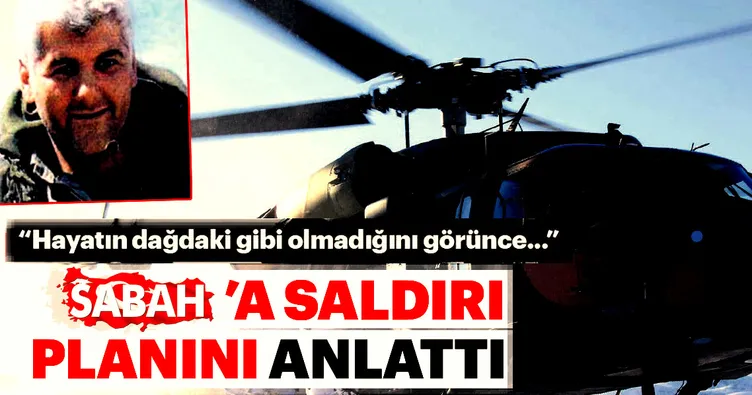 SABAH’a saldırı planını anlattı