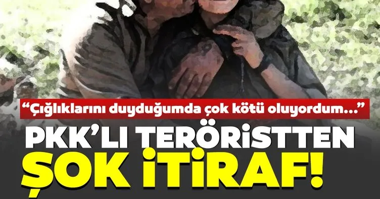 Son dakika | PKK'lı teröristten şok itiraf! Çığlıklarını duyduğumda çök kötü oluyordum...