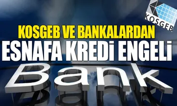 Esnaf kredisine bürokrasi kıskacı