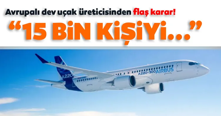Airbus 15 bin kişiyi işten çıkaracak
