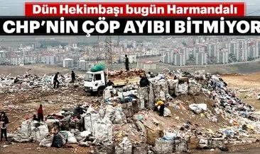 CHP’li belediyelerin çöp ayıbı bitmiyor: Dün Hekimbaşı bugün Harmandalı