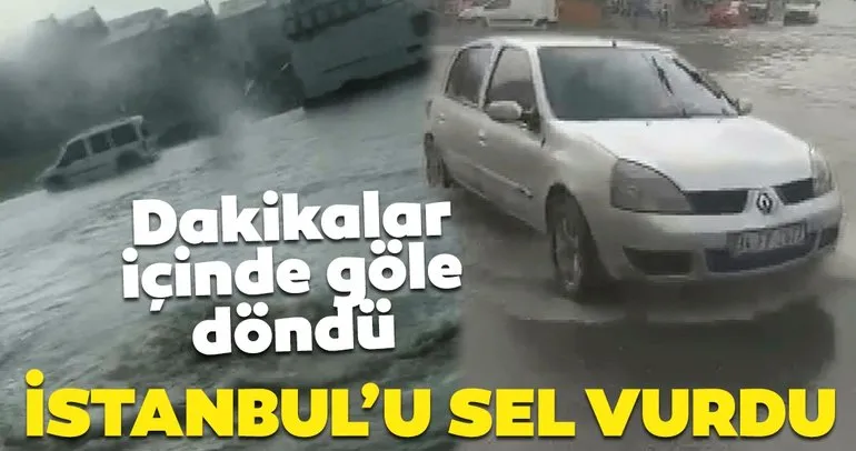 Son dakika: İstanbul’u sel vurdu! Dakikalar içinde göle döndü...
